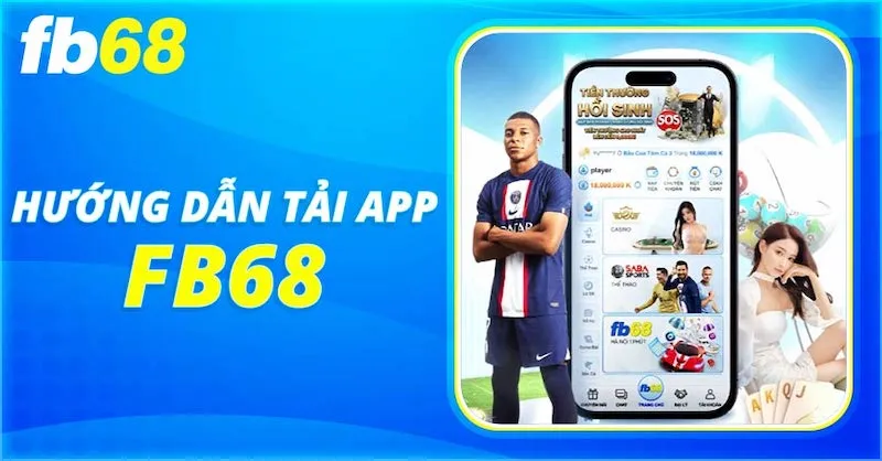 Hướng dẫn tải app fb68 trên cả hai hệ điều hành